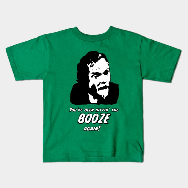 You've Been Hittin' the BOOZE Again! Kids T-Shirt by MovieFunTime